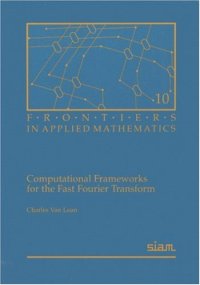 cover of the book Computational frameworks for the fast Fourier transform