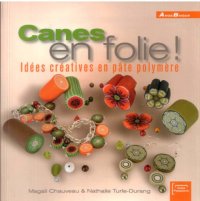 cover of the book Canes en folie! Idées créatives en pâte polymère