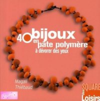 cover of the book 40 bijoux en pate polymere a devorer des yeux