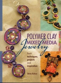 cover of the book Polymer Clay Mixed Media Jewelry: Fresh Techniques, Projects and Inspiration