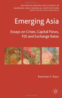 cover of the book Emerging Asia: Essays on Crises, Capital Flows, FDI and Exchange Rate (Palgrave Macmillan Studies in Banking and Financial Institutions)  