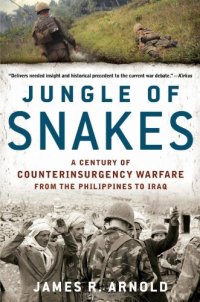 cover of the book Jungle of Snakes: A Century of Counterinsurgency Warfare from the Philippines to Iraq  