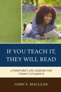 cover of the book If You Teach It, They Will Read: Literature's Life Lessons for Today's Students  