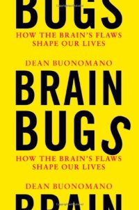 cover of the book Brain Bugs: How the Brain's Flaws Shape Our Lives  