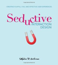 cover of the book Seductive Interaction Design: Creating Playful, Fun, and Effective User Experiences (Voices That Matter)  