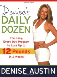 cover of the book Denise's Daily Dozen: The Easy, Every Day Program to Lose Up to 12 Pounds in 2 Weeks  