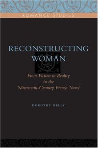 cover of the book Reconstructing Woman: From Fiction to Reality in the Nineteenth-Century French Novel  