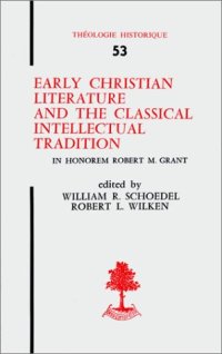 cover of the book Early Christian Literature and the Classical Intellectual Tradition. In honorem Robert M. Grant (Théologie historique 54)  