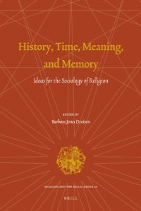 cover of the book History, Time, Meaning, and Memory: Ideas for the Sociology of Religion (Religion and the Social Order)  