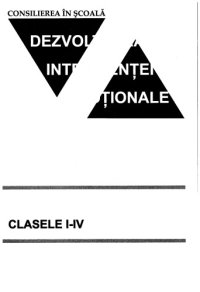 cover of the book Dezvoltarea inteligenței emoționale. Educație rațional-emotivă și comportamentală. Clasele I-IV.  