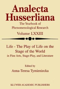 cover of the book Life – The Play of Life on the Stage of the World in Fine Arts, Stage-Play, and Literature (Analecta Husserliana)  