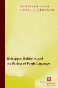 cover of the book Heidegger, Hölderlin, and the Subject of Poetic Language: Toward a New Poetics of Dasein  