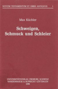 cover of the book Schweigen, Schmuck und Schleier. Drei neutestamentliche Vorschriften zur Verdrängung der Frauen auf dem Hintergrund einer frauenfeindlichen Exegese des Alten Testaments im antiken Judentum (Novum Testamentum et Orbis Antiquus 1)  