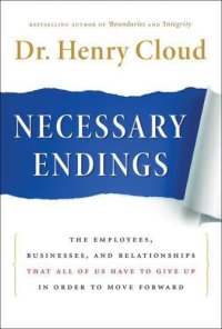 cover of the book Necessary Endings: The Employees, Businesses, and Relationships That All of Us Have to Give Up in Order to Move Forward  