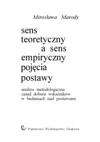 cover of the book Sens teoretyczny a sens empiryczny pojęcia postawy. Analiza metodologiczna zasad doboru wskaźników w badaniach nad postawami  