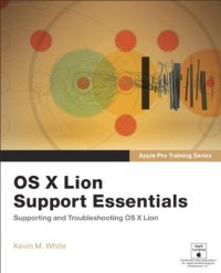 cover of the book Apple Pro Training Series: OS X Lion Support Essentials: Supporting and Troubleshooting OS X Lion  
