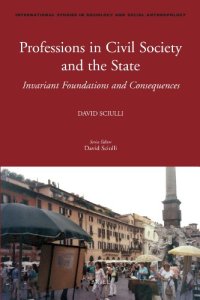 cover of the book Professions in Civil Society and the State: Invariant Foundations and Consequences  