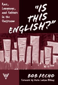 cover of the book Is This English?: Race, Language, and Culture in the Classroom (Practitioner Inquiry Series, 28)  