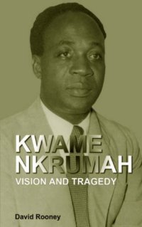 cover of the book Kwame Nkrumah. Vision and Tragedy  