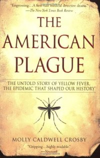 cover of the book The American Plague: The Untold Story of Yellow Fever, the Epidemic That Shaped Our History  