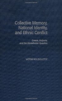 cover of the book Collective Memory, National Identity, and Ethnic Conflict: Greece, Bulgaria, and the Macedonian Question  