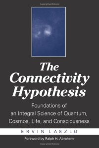 cover of the book The Connectivity Hypothesis: Foundations of an Integral Science of Quantum, Cosmos, Life, and Consciousness  