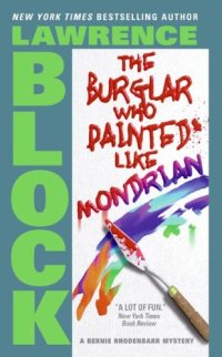 cover of the book The Burglar Who Painted Like Mondrian (Bernie Rhodenbarr Mysteries)  