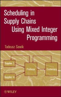 cover of the book Scheduling in Supply Chains Using Mixed Integer Programming  