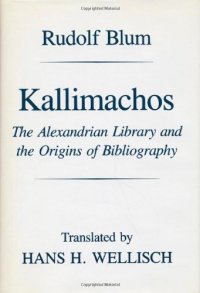 cover of the book Kallimachos: The Alexandrian Library and the Origins of Bibliography
