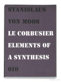 cover of the book Le Corbusier: Elements of a Synthesis  