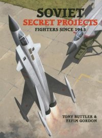 cover of the book Soviet Secret Projects: Fighters Since 1945  