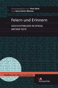 cover of the book Feiern und Erinnern: Geschichtsbilder im Spiegel antiker Feste (Studien zur alten Geschichte 12)  