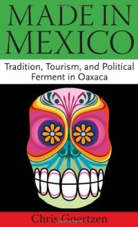 cover of the book Made in Mexico: Tradition, Tourism, and Political Ferment in Oaxaca  