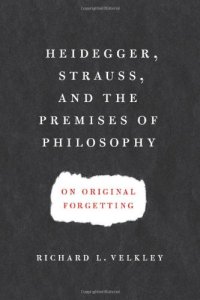 cover of the book Heidegger, Strauss, and the Premises of Philosophy: On Original Forgetting  