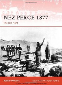 cover of the book Nez Perce 1877: The Last Fight (Campaign 231)  