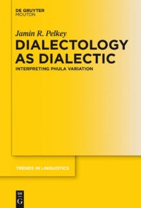 cover of the book Dialectology As Dialectic: Interpreting Phula Variation (Trends in Linguistics, Studies and Monographs, No. 229)  