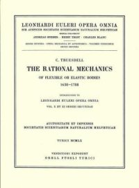 cover of the book The rational mechanics of flexible or elastic bodies 1638 - 1788: Introduction to Vol. X and XI (Leonhard Euler, Opera Omnia Opera mechanica et astronomica) (Vol 11 2)  