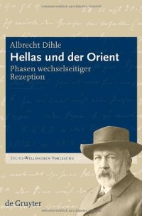 cover of the book Hellas und der Orient: Phasen wechselseitiger Rezeption (Julius-Wellhausen-Vorlesung - Heft 2)  