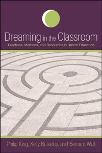 cover of the book Dreaming in the Classroom: Practices, Methods, and Resources in Dream Education (S U N Y Series in Dream Studies)  