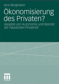 cover of the book Ökonomisierung des Privaten?: Aspekte von Autonomie und Wandel der häuslichen Privatheit  