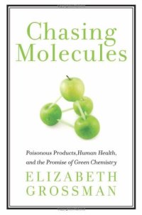 cover of the book Chasing Molecules: Poisonous Products, Human Health, and the Promise of Green Chemistry  