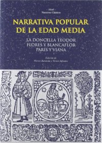 cover of the book Narrativa popular de la Edad Media - La Doncella Teodor, Flores y Blancaflor, París y Viana  