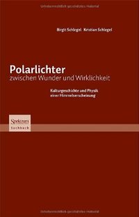 cover of the book Polarlichter zwischen Wunder und Wirklichkeit: Kulturgeschichte und Physik einer Himmelserscheinung  