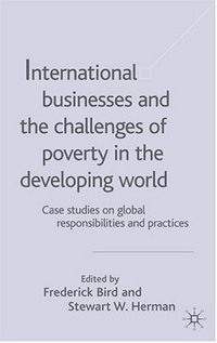 cover of the book International Businesses and the Challenges of Poverty in the Developing World: Case Studies on Global Responsibilities and Practices