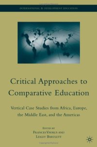 cover of the book Critical Approaches to Comparative Education: Vertical Case Studies from Africa, Europe, the Middle East, and the Americas (International and Development Education)  