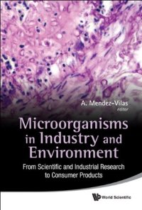 cover of the book Microorganisms in Industry and Environment: From Scientific and Industrial Research to Consumer Products (Proceedings of the III International ... and Applied Microbiology) (BioMicroWorld2009)  