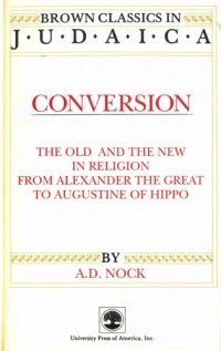 cover of the book Conversion: The Old and the New in Religion from Alexander the Great to Augustine of Hippo (Brown Classics in Judaica)  