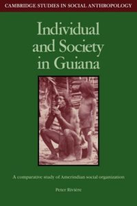 cover of the book Individual and Society in Guiana: A Comparative Study of Amerindian Social Organisation