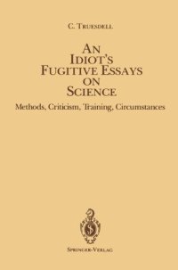 cover of the book An Idiot's Fugitive Essays On Science: Methods, Criticism, Training, Circumstances  