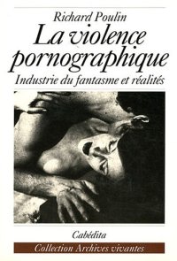 cover of the book La violence pornographique: industrie du fantasme et réalités  
